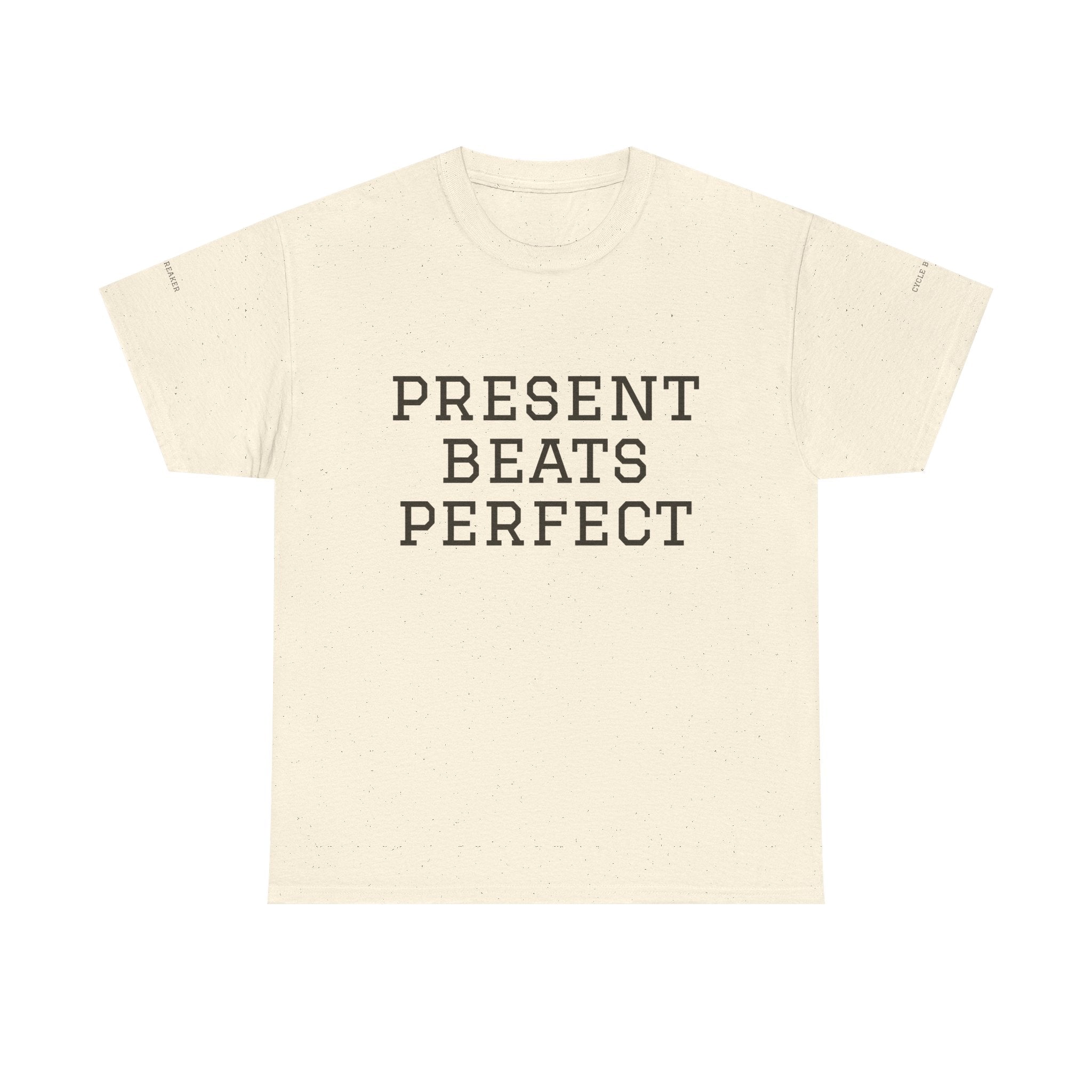 T-Shirt — "Present Beats Perfect" Minimalist Motivational Tee