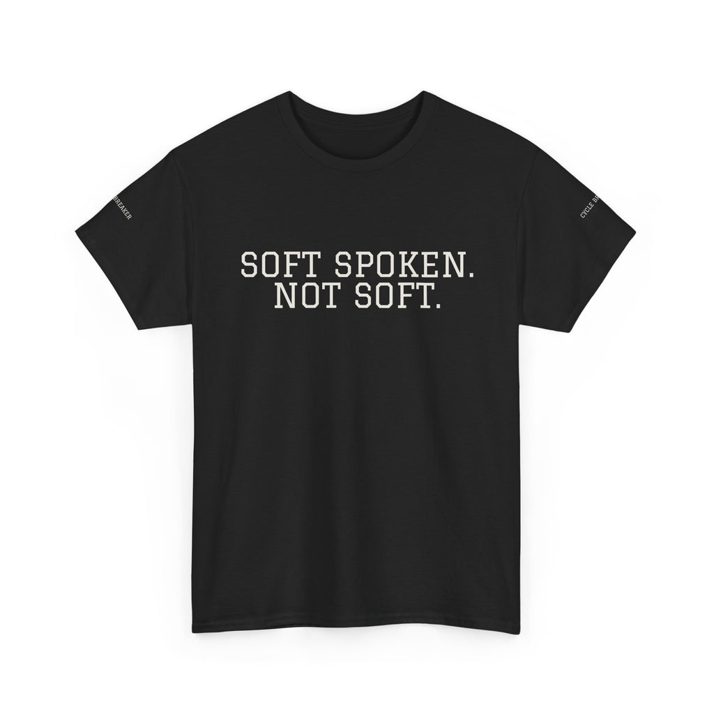 Soft Spoken Not Soft T-Shirt — Subtle White Text Tee, Calm Confident Statement Shirt