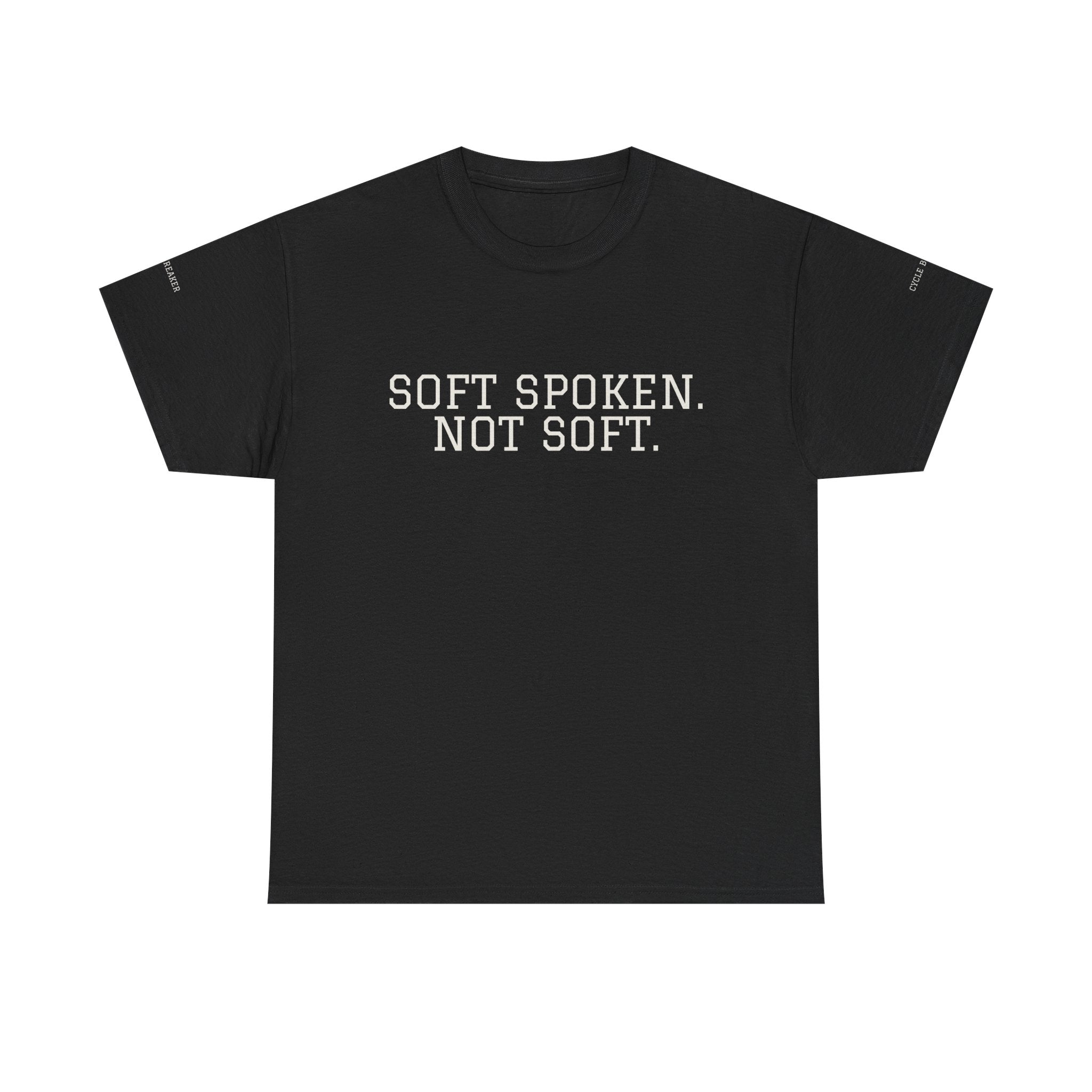 Soft Spoken Not Soft T-Shirt — Subtle White Text Tee, Calm Confident Statement Shirt
