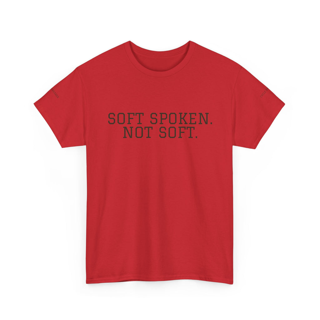 Soft Spoken Not Soft T-Shirt — Subtle White Text Tee, Calm Confident Statement Shirt