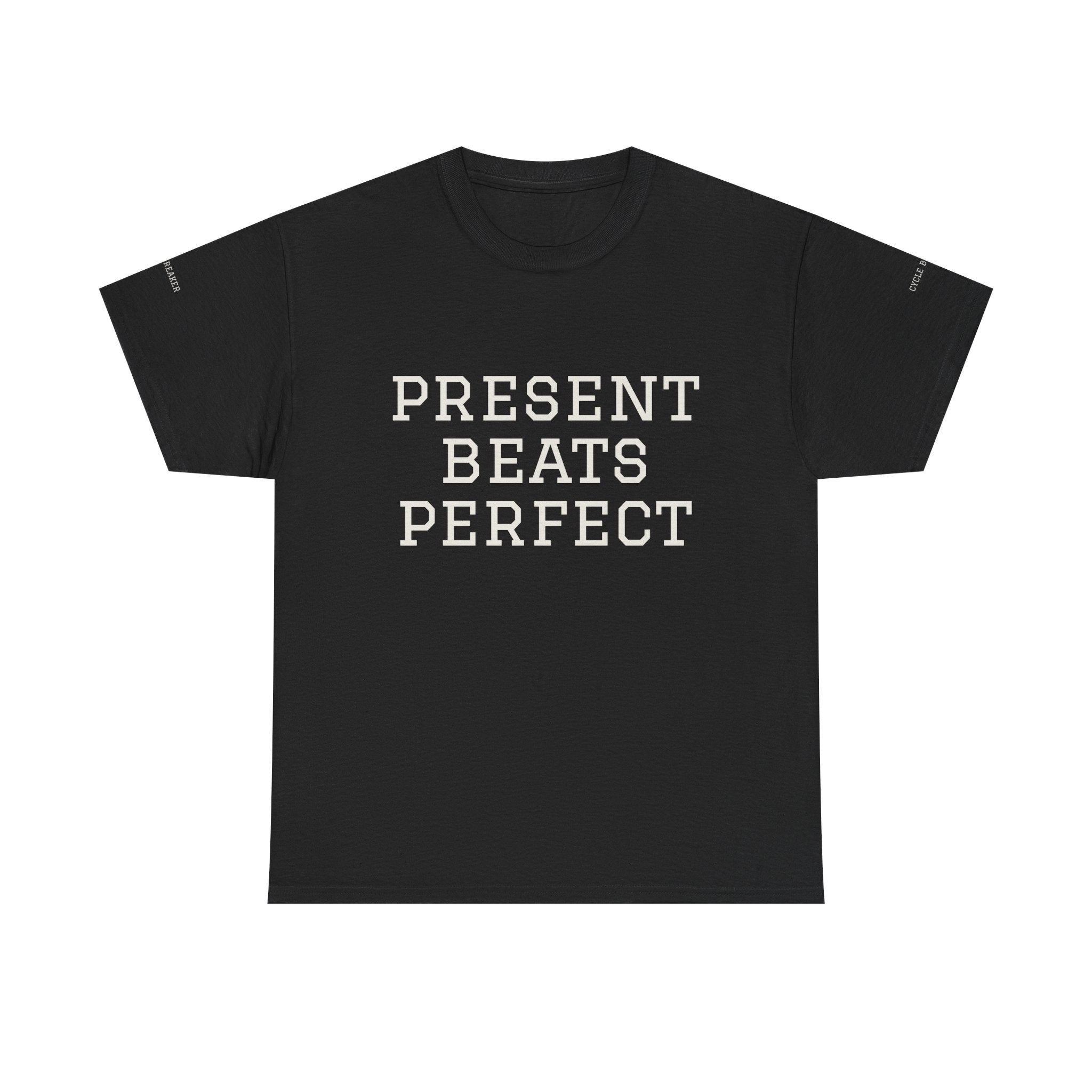 T-Shirt — "Present Beats Perfect" Minimalist Motivational Tee