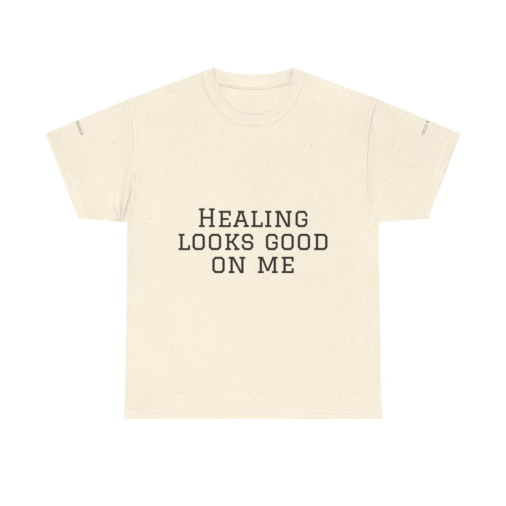 Healing Looks Good On Me T-Shirt