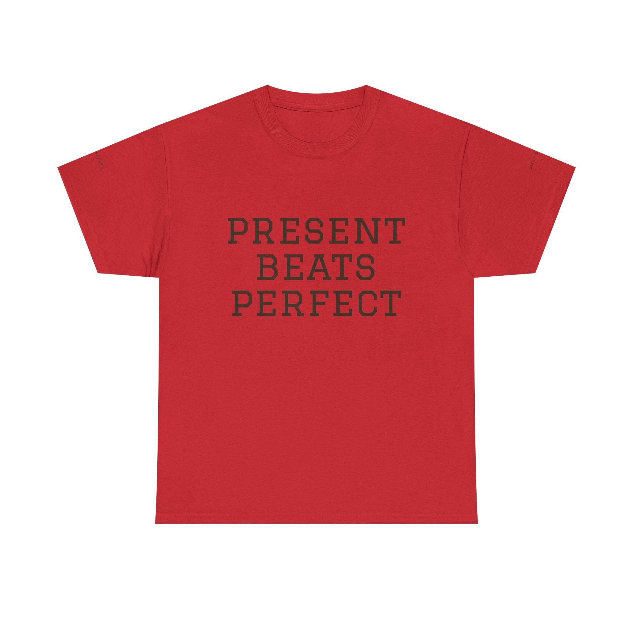 T-Shirt — "Present Beats Perfect" Minimalist Motivational Tee