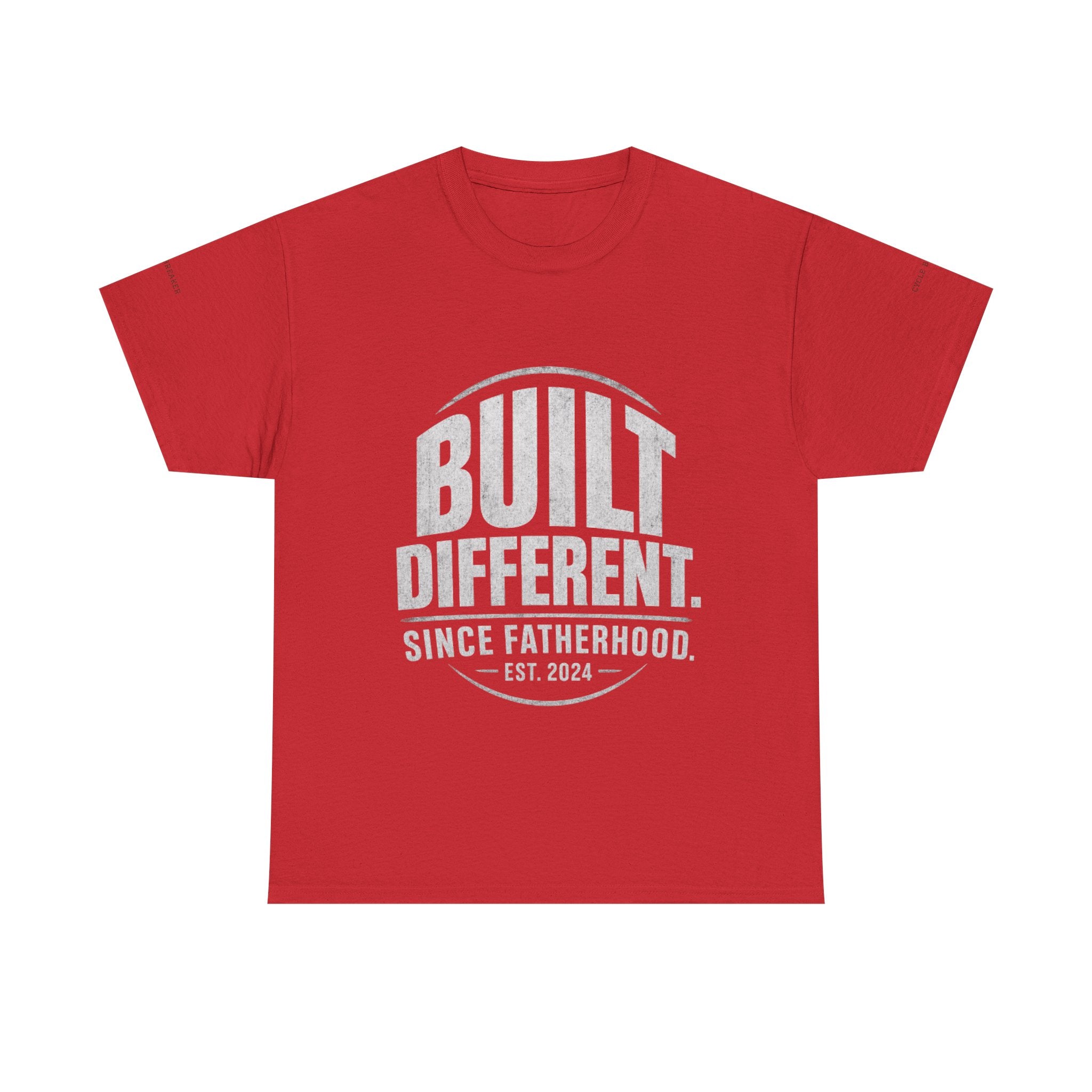 Built Different Tee — "Built Different. Since Fatherhood. Est. 2024" Dad T-Shirt