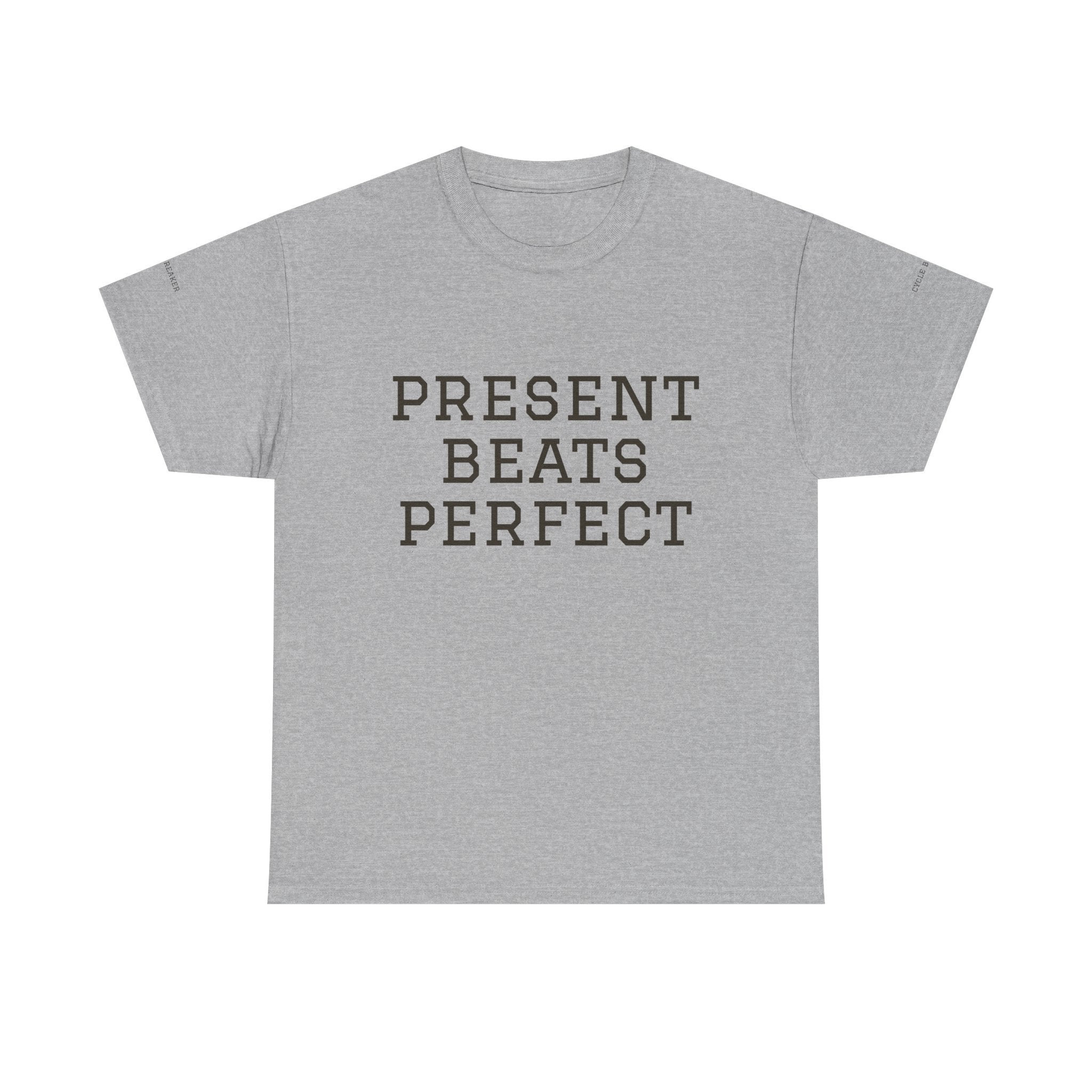 T-Shirt — "Present Beats Perfect" Minimalist Motivational Tee