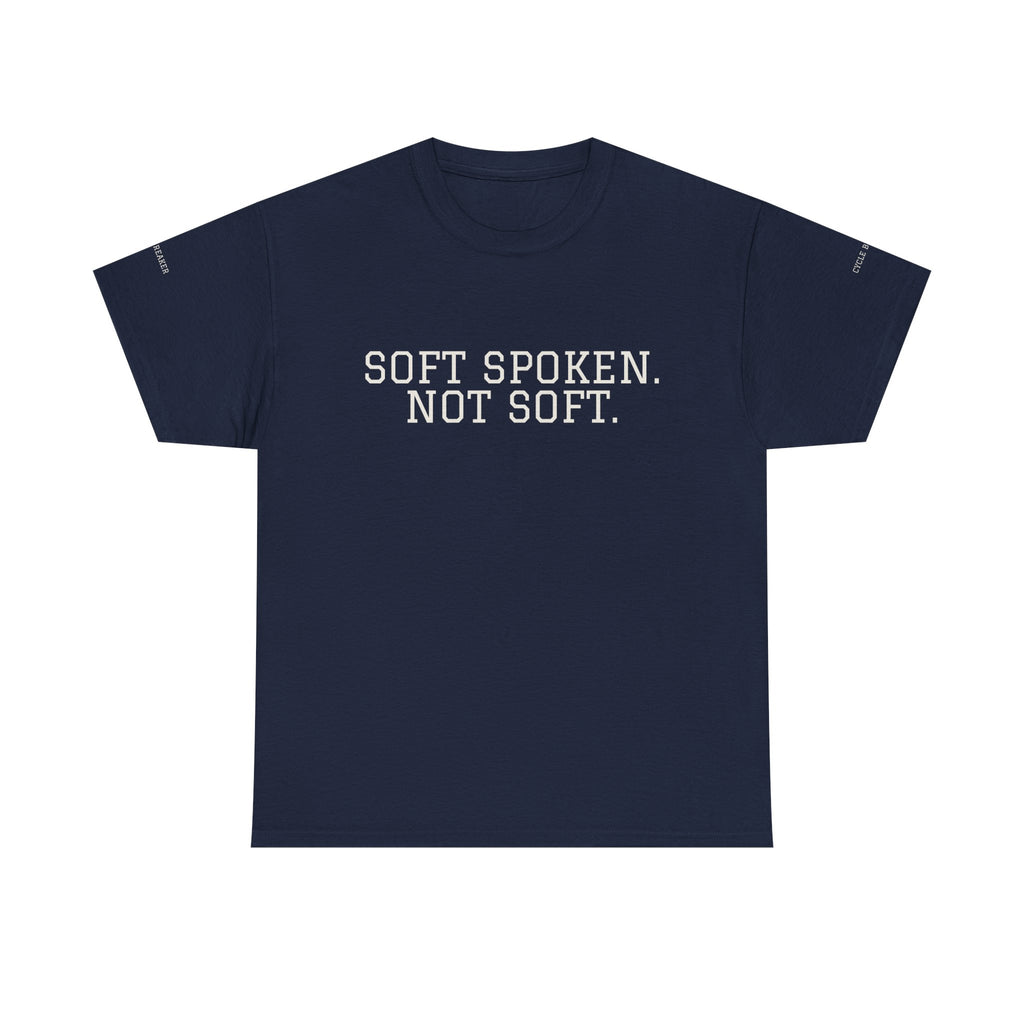 Soft Spoken Not Soft T-Shirt — Subtle White Text Tee, Calm Confident Statement Shirt
