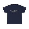 Soft Spoken Not Soft T-Shirt — Subtle White Text Tee, Calm Confident Statement Shirt