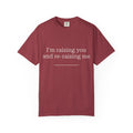 I'm Raising You and Re-raising Me T Shirt